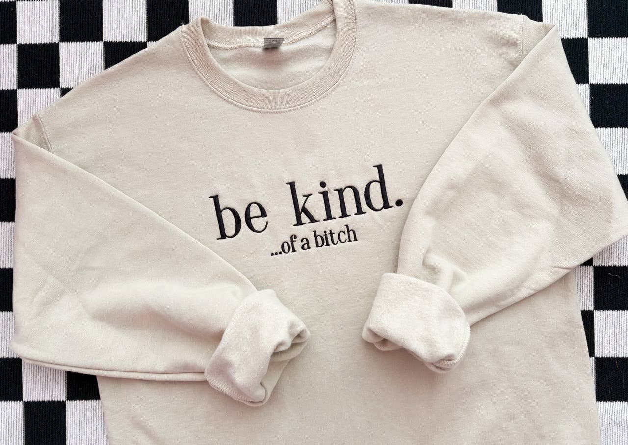 Be Kind Embroidered Crewneck | Funny Embroidered Sweatshirt Unisex T-shirt, Sweatshirt, Hoodie, Long Sleeve Tee - T-Shirt, Sweatshirt, Hoodie