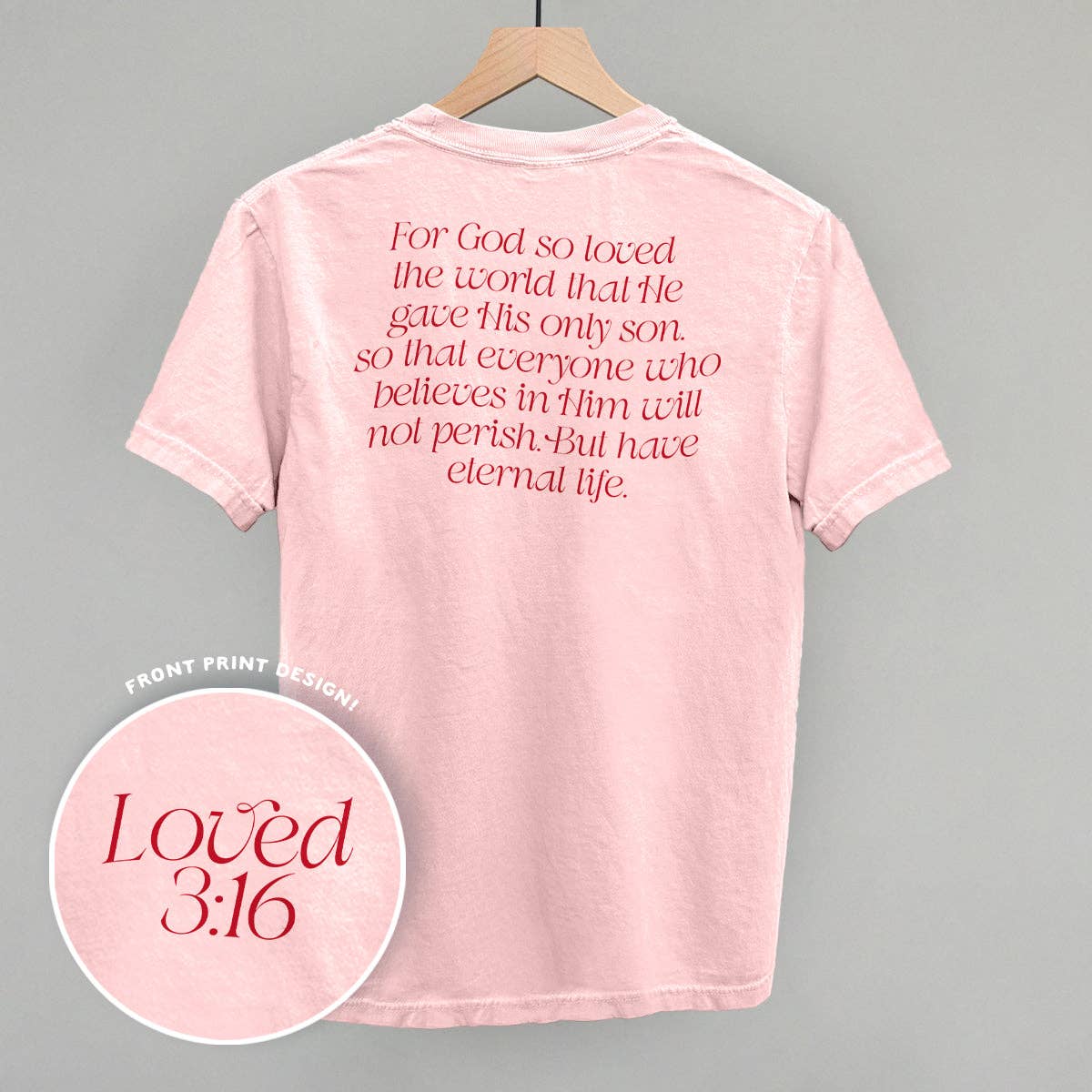 Loved 3:16 Verse (Back Print) Unisex T-shirt, Sweatshirt, Hoodie, Long Sleeve Tee - T-Shirt, Sweatshirt, Hoodie