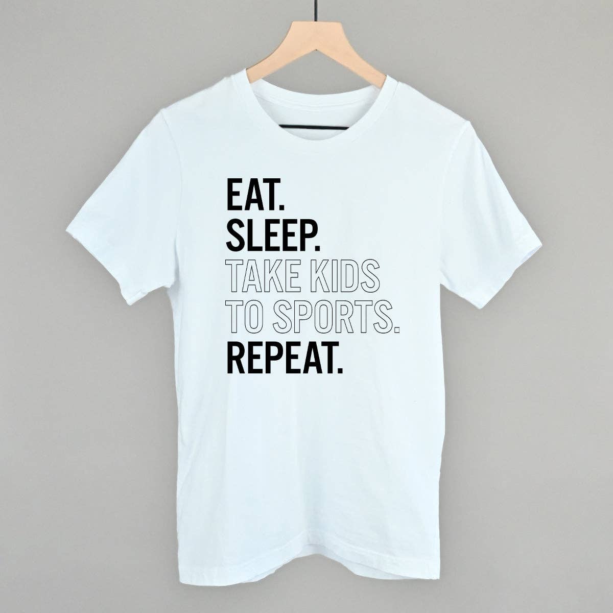Eat Sleep Take Kids To Sports Repeat Unisex T-shirt, Sweatshirt, Hoodie, Long Sleeve Tee - T-Shirt, Sweatshirt, Hoodie