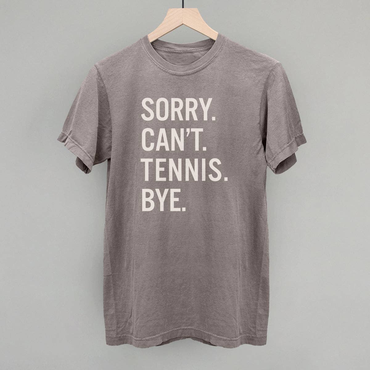 Sorry Can't Tennis Bye Unisex T-shirt, Sweatshirt, Hoodie, Long Sleeve Tee - T-Shirt, Sweatshirt, Hoodie