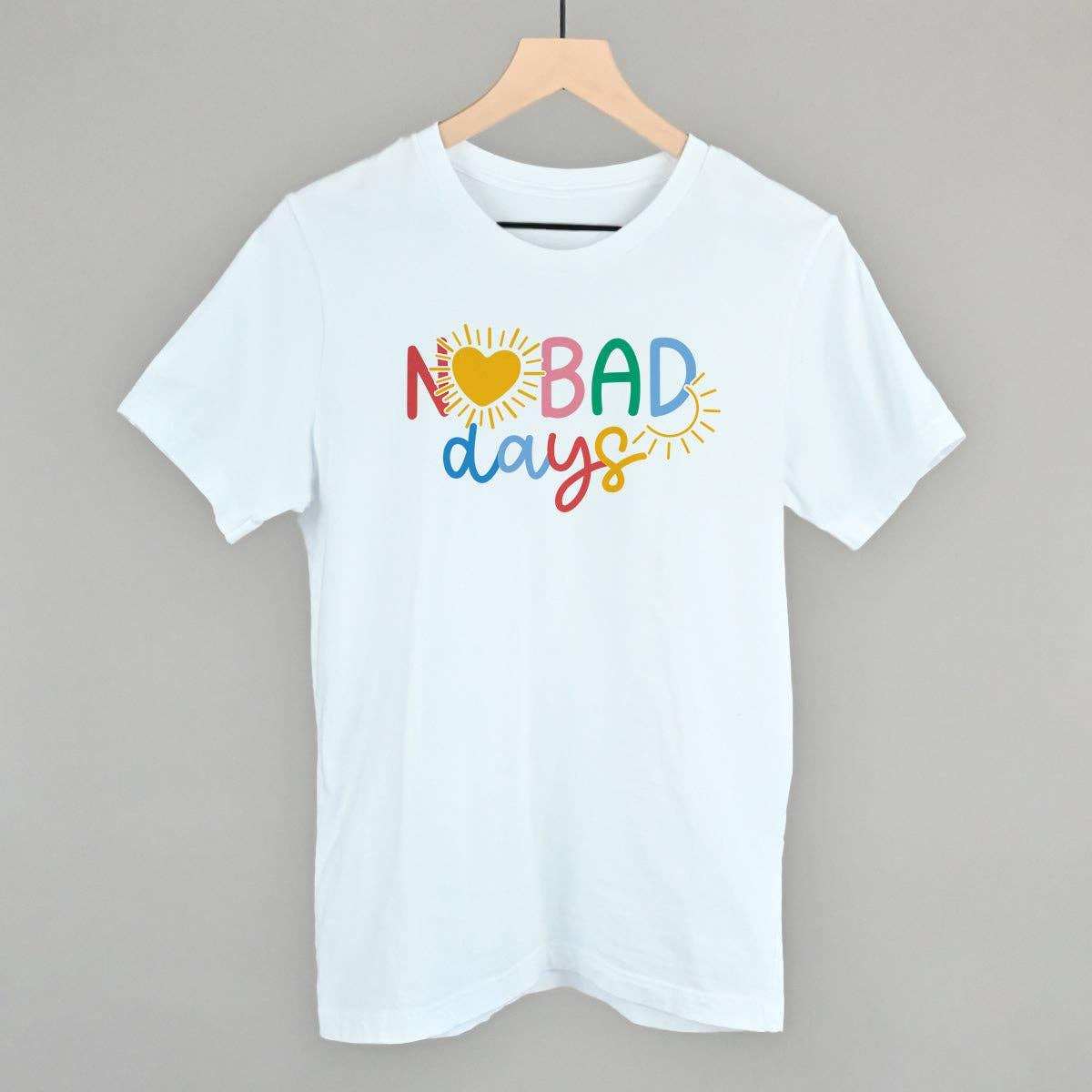 No Bad Days Colorful Unisex T-shirt, Sweatshirt, Hoodie, Long Sleeve Tee - T-Shirt, Sweatshirt, Hoodie