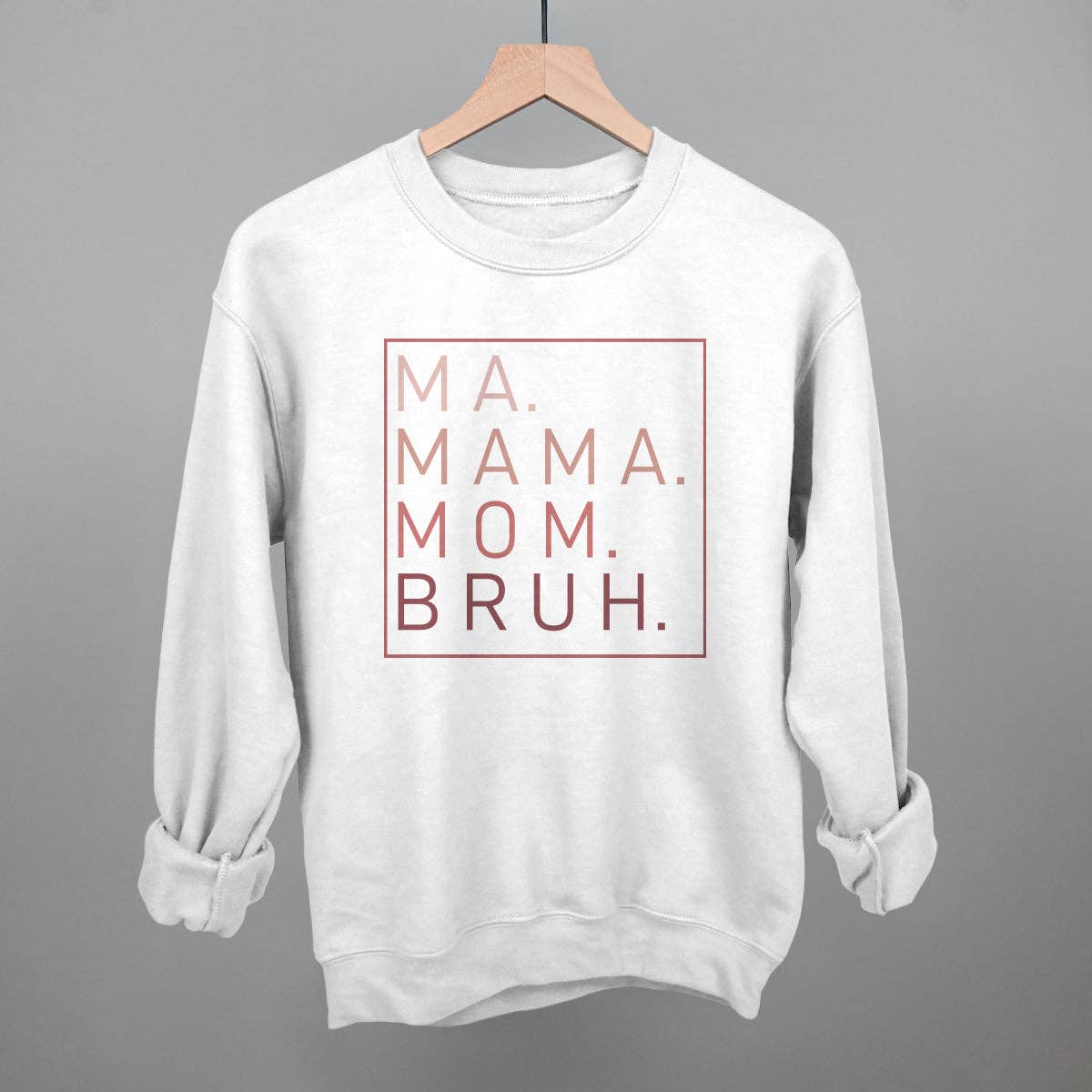 Ma Mama Mom Bruh (Blush Rose) Unisex T-shirt, Sweatshirt, Hoodie, Long Sleeve Tee - T-Shirt, Sweatshirt, Hoodie