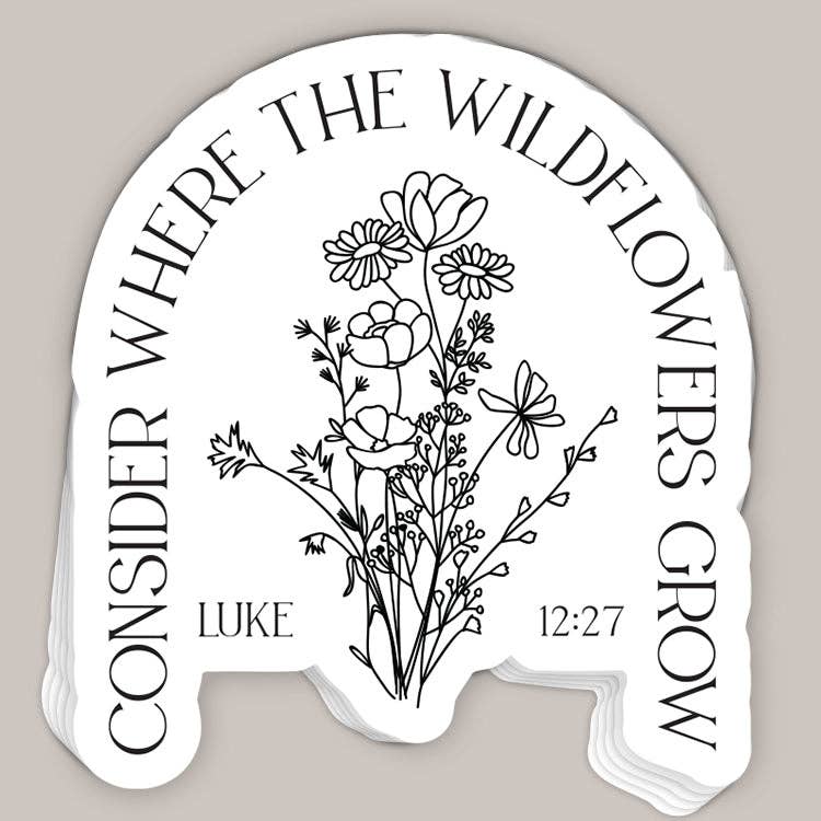 Consider Where the Wildflowers Grow Decal Unisex T-shirt, Sweatshirt, Hoodie, Long Sleeve Tee - T-Shirt, Sweatshirt, Hoodie