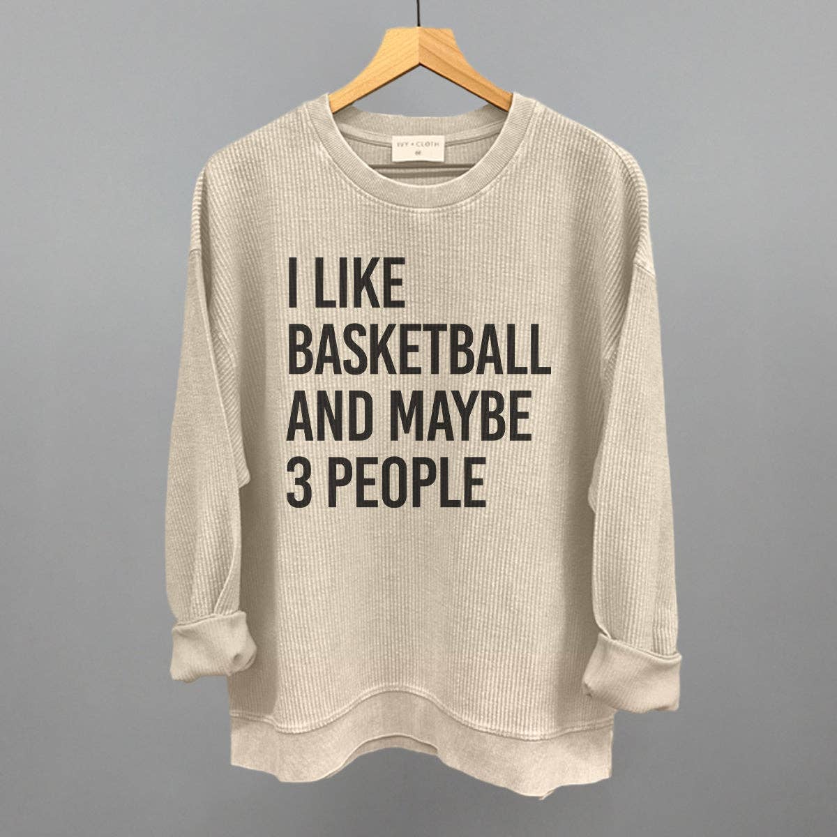 I Like Basketball and Maybe 3 People Unisex T-shirt, Sweatshirt, Hoodie, Long Sleeve Tee - T-Shirt, Sweatshirt, Hoodie