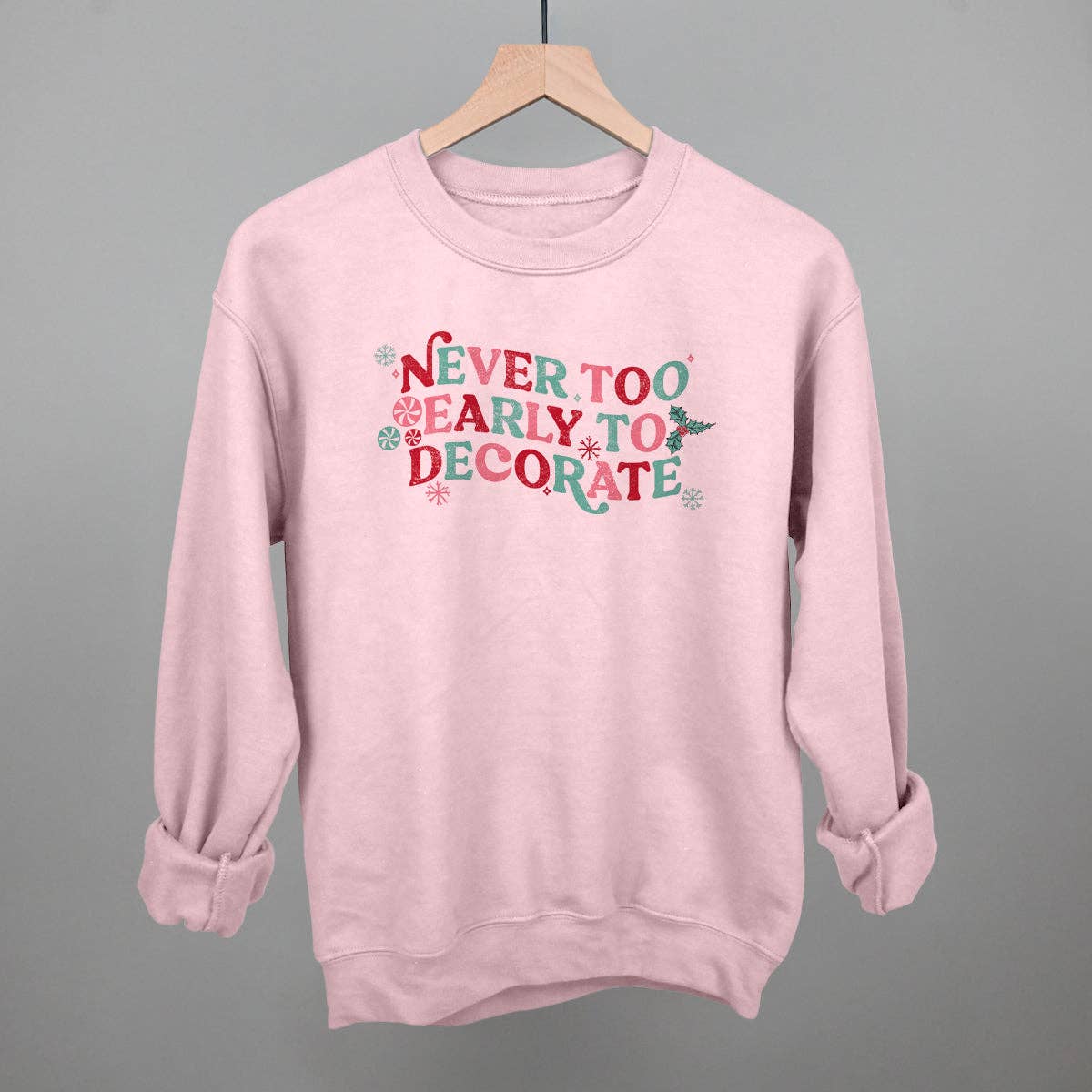 Never Too Early To Decorate Unisex T-shirt, Sweatshirt, Hoodie, Long Sleeve Tee - T-Shirt, Sweatshirt, Hoodie