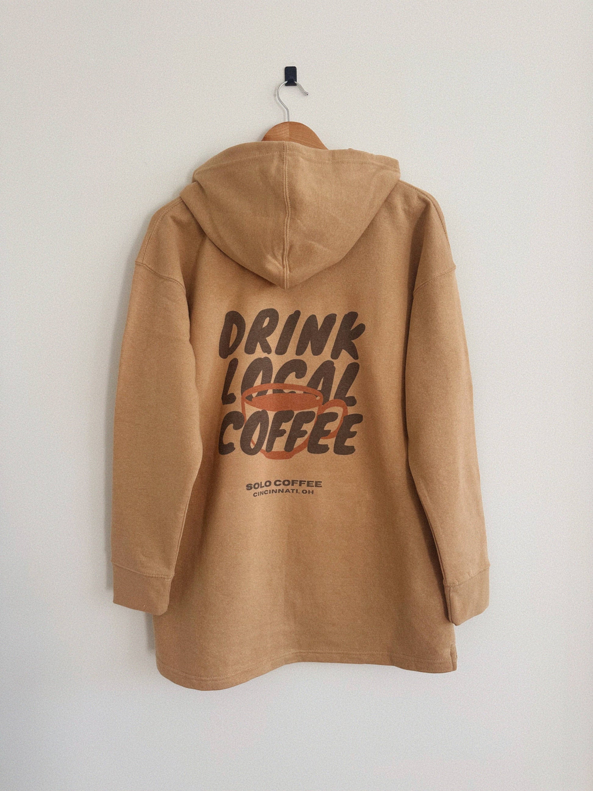 Drink Local Coffee Hoodie - Camel (Full Length) Unisex T-shirt, Sweatshirt, Hoodie, Long Sleeve Tee - T-Shirt, Sweatshirt, Hoodie