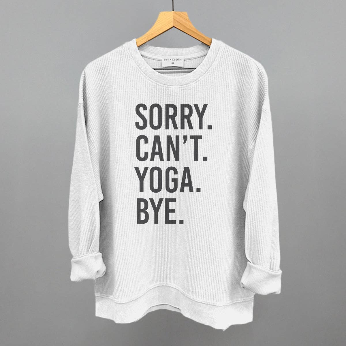 Sorry Can't Yoga Bye Unisex T-shirt, Sweatshirt, Hoodie, Long Sleeve Tee - T-Shirt, Sweatshirt, Hoodie