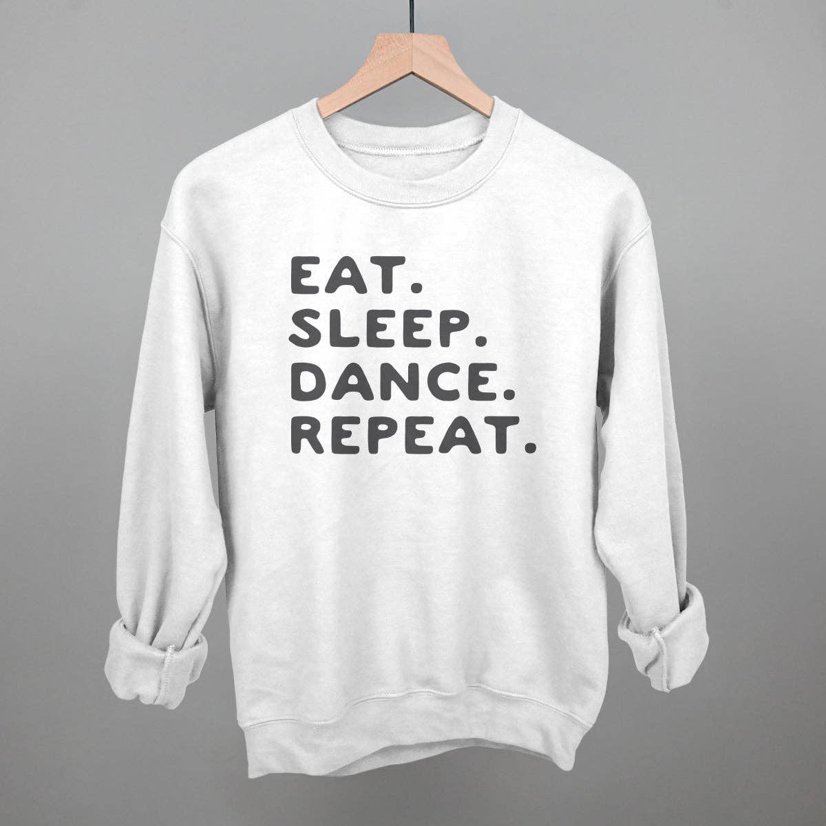 Eat Sleep Dance Repeat Unisex T-shirt, Sweatshirt, Hoodie, Long Sleeve Tee - T-Shirt, Sweatshirt, Hoodie
