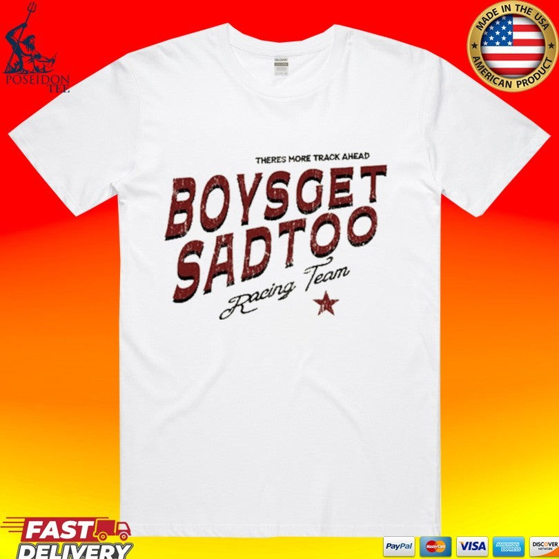 Boys Get Sad Too Racing Team T-shirt Unisex T-shirt, Sweatshirt, Hoodie, Long Sleeve Tee - T-Shirt, Sweatshirt, Hoodie