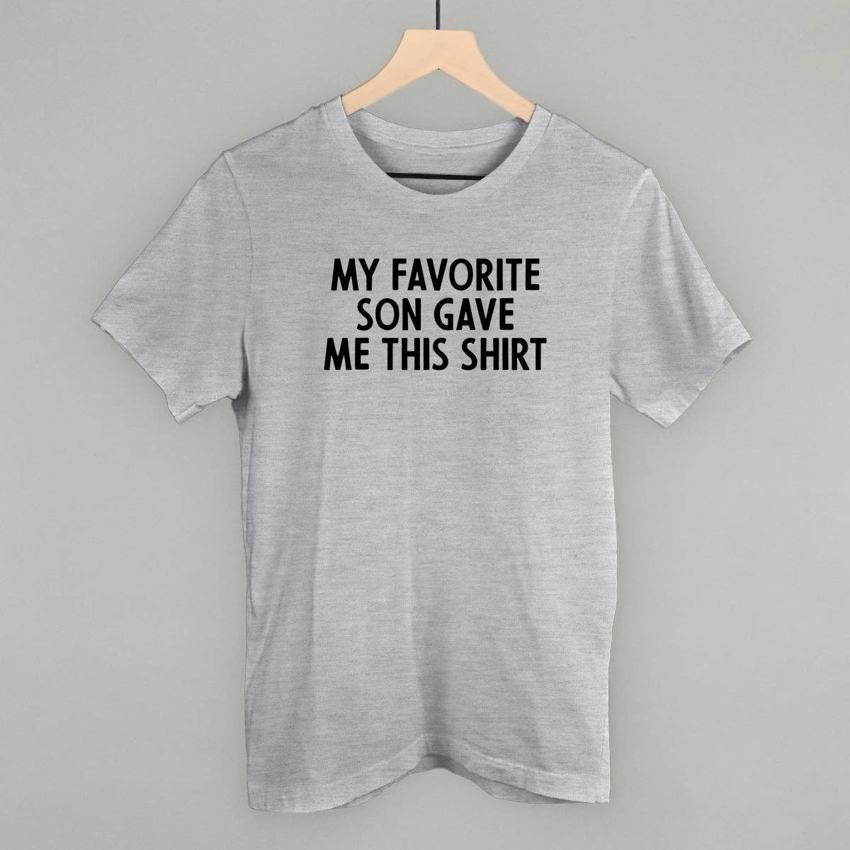 My Favorite Son Gave Me This Shirt Unisex T-shirt, Sweatshirt, Hoodie, Long Sleeve Tee - T-Shirt, Sweatshirt, Hoodie