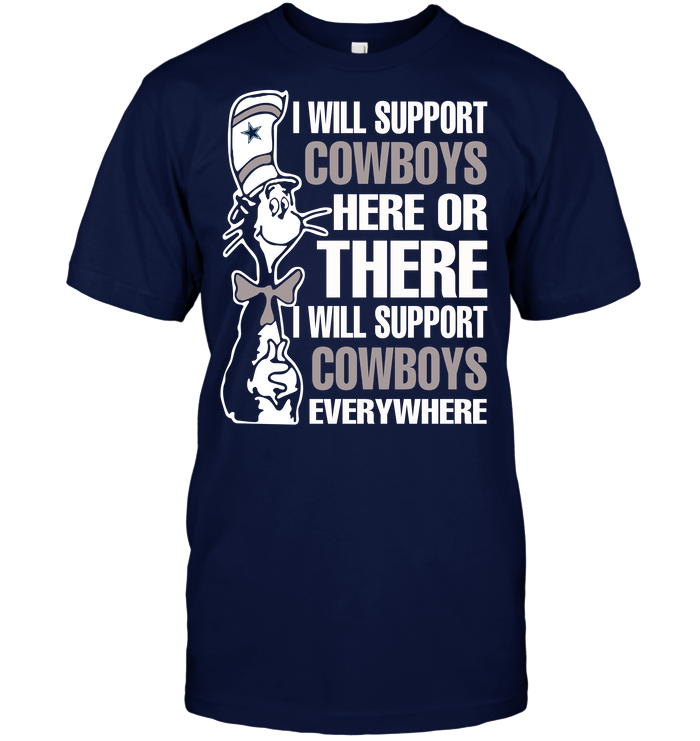 I Will Support Cowboys Here or There I Will Support Cowboys Unisex T-shirt, Sweatshirt, Hoodie, Long Sleeve Tee - T-Shirt, Sweatshirt, Hoodie