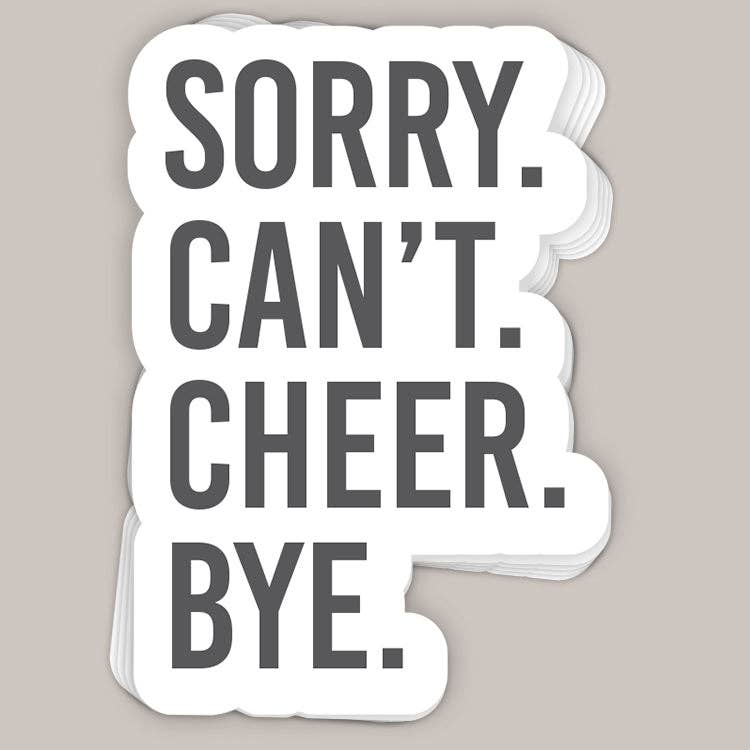 Sorry Can't Cheer Bye Decal Unisex T-shirt, Sweatshirt, Hoodie, Long Sleeve Tee - T-Shirt, Sweatshirt, Hoodie