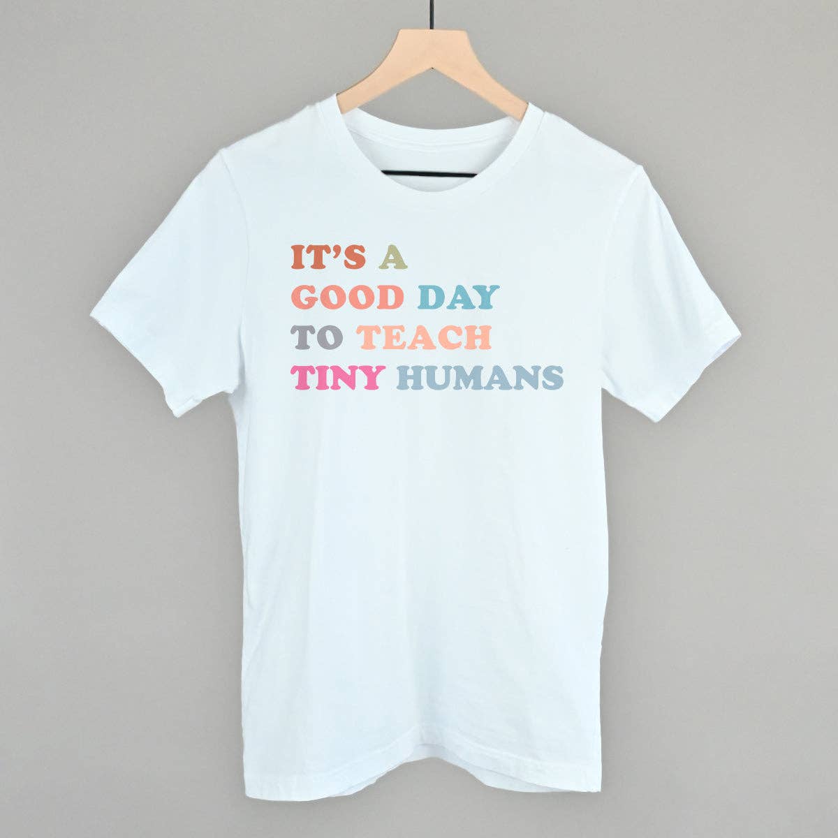 It's A Good Day To Teach Tiny Humans Unisex T-shirt, Sweatshirt, Hoodie, Long Sleeve Tee - T-Shirt, Sweatshirt, Hoodie