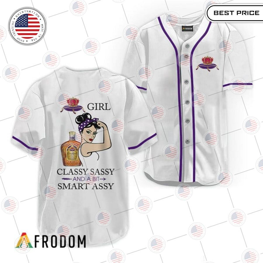 HOT Crown Royal Classy Sassy And A Bit Smart Assy Baseball Jersey Unisex T-shirt, Sweatshirt, Hoodie, Long Sleeve Tee - T-Shirt, Sweatshirt, Hoodie