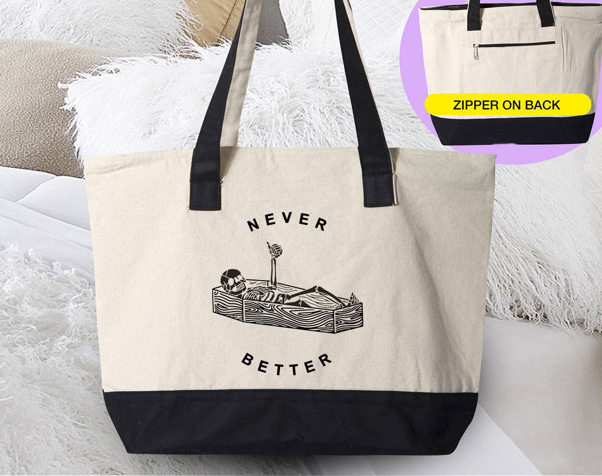 Never Better Funny Skeleton Coffin Sarcastic Tote Bag Unisex T-shirt, Sweatshirt, Hoodie, Long Sleeve Tee - T-Shirt, Sweatshirt, Hoodie