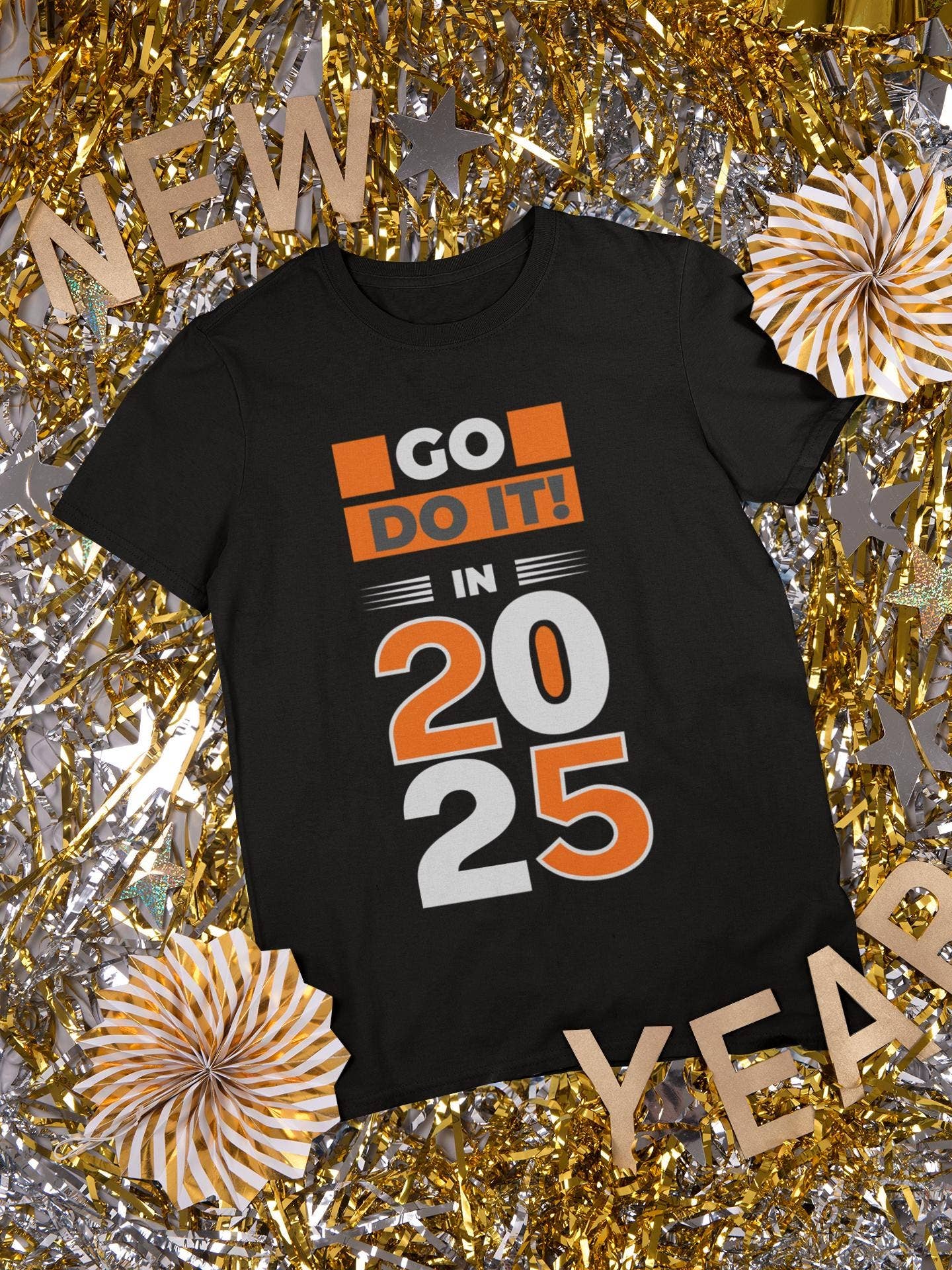 Go Do It 2025 New Year Gift Unisex Shirt Unisex T-shirt, Sweatshirt, Hoodie, Long Sleeve Tee - T-Shirt, Sweatshirt, Hoodie