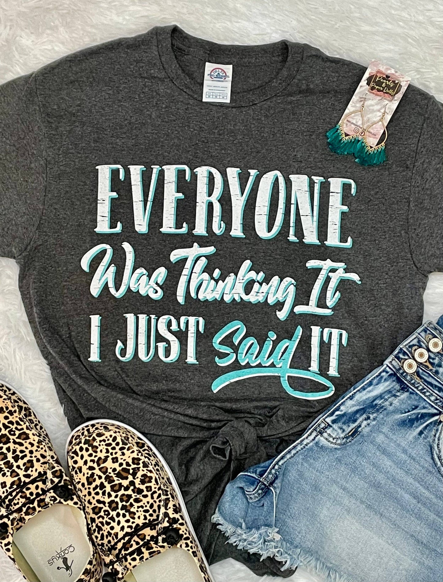 Everyone Was Thinking It - Women's Screen Printed T-Shirt Unisex T-shirt, Sweatshirt, Hoodie, Long Sleeve Tee - T-Shirt, Sweatshirt, Hoodie