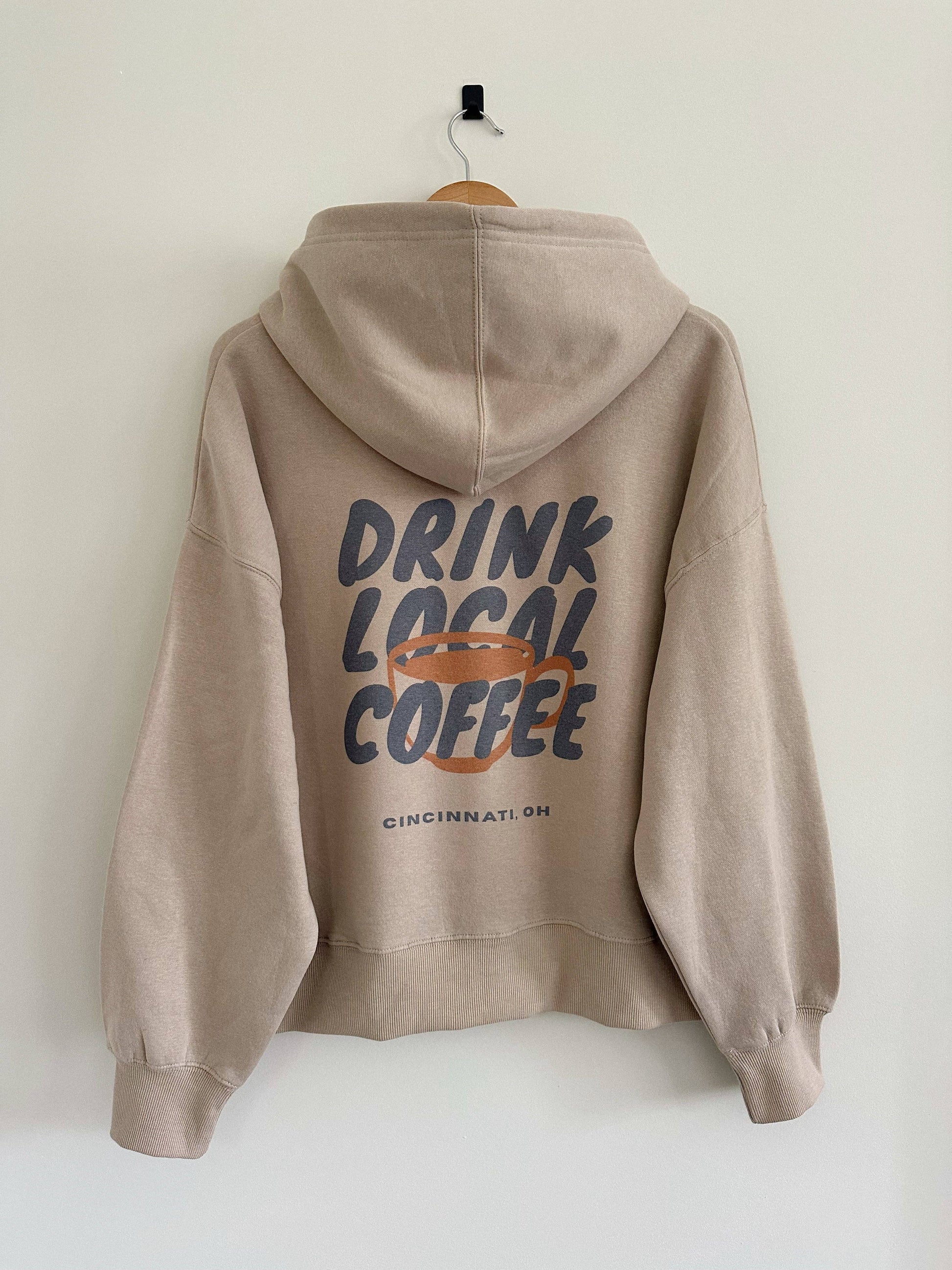 Drink Local Coffee Hoodie - Tan Unisex T-shirt, Sweatshirt, Hoodie, Long Sleeve Tee - T-Shirt, Sweatshirt, Hoodie