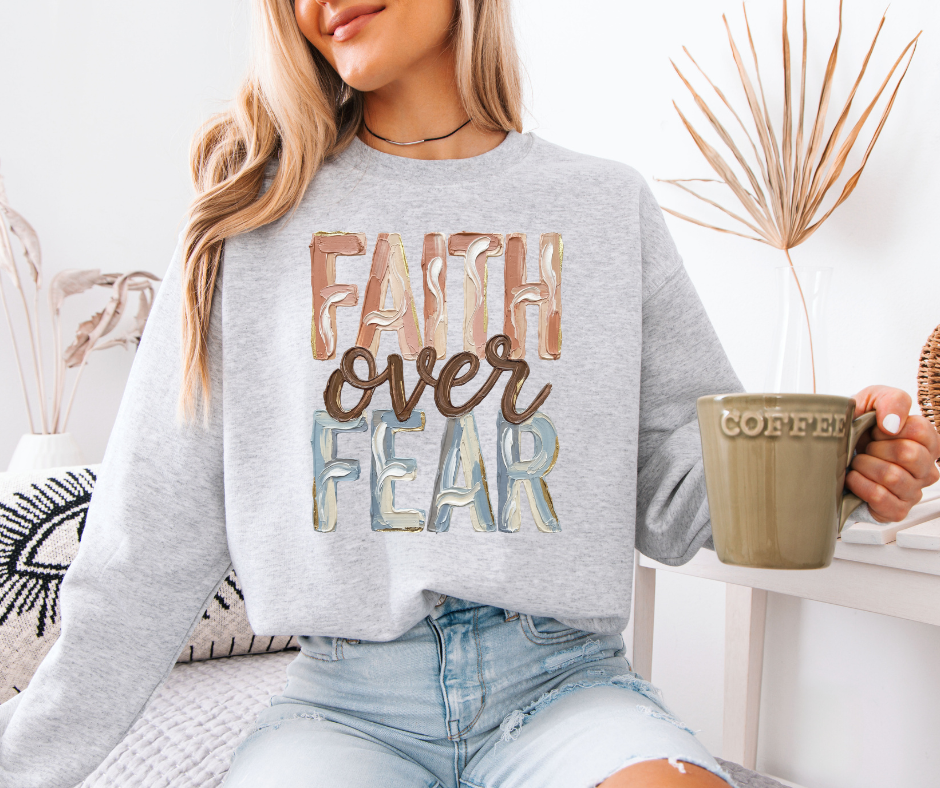 Faith Over Fear Crewneck Unisex T-shirt, Sweatshirt, Hoodie, Long Sleeve Tee - T-Shirt, Sweatshirt, Hoodie