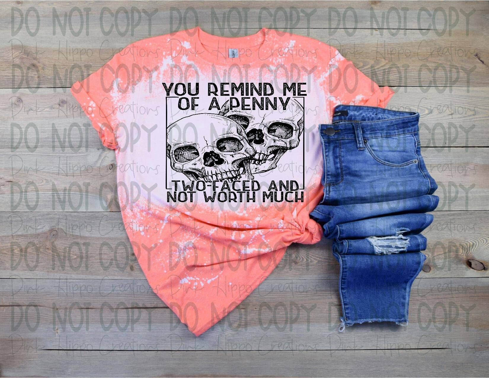You Remind Me of A Penny Bleached T-Shirt Unisex T-shirt, Sweatshirt, Hoodie, Long Sleeve Tee - T-Shirt, Sweatshirt, Hoodie