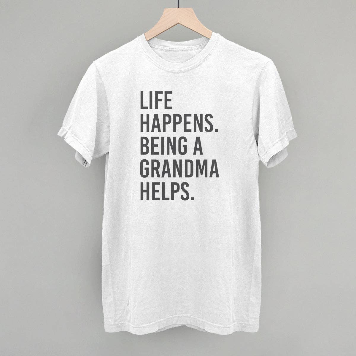 Life Happens Being A Grandma Helps Unisex T-shirt, Sweatshirt, Hoodie, Long Sleeve Tee - T-Shirt, Sweatshirt, Hoodie