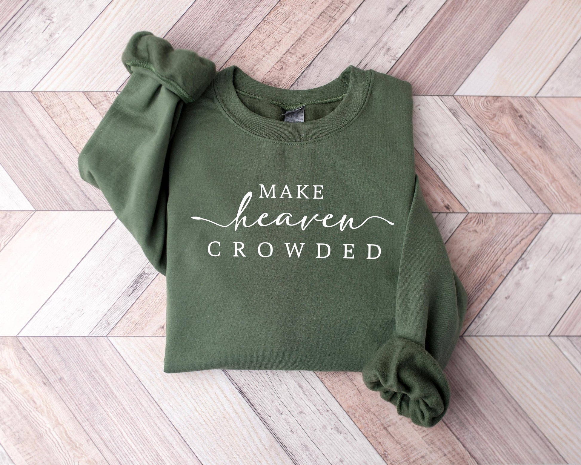 Heaven Crowded Christian Women Sweatshirt Unisex T-shirt, Sweatshirt, Hoodie, Long Sleeve Tee - T-Shirt, Sweatshirt, Hoodie