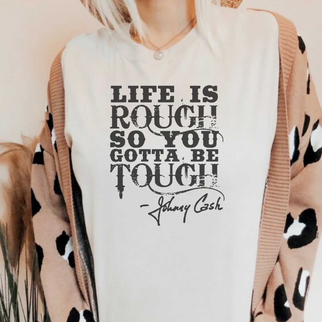 Life Is Rough So You Gotta Be Tough Graphic Tee Unisex T-shirt, Sweatshirt, Hoodie, Long Sleeve Tee - T-Shirt, Sweatshirt, Hoodie