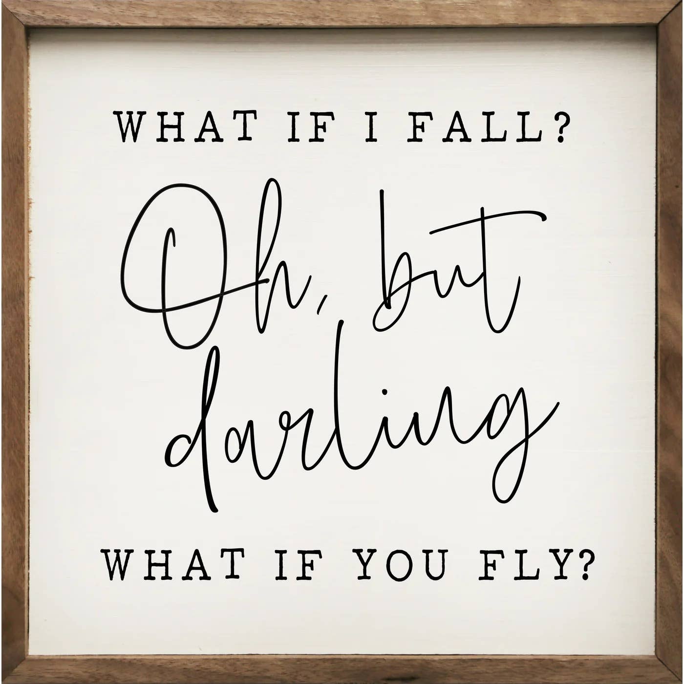 Oh But Darling What If You Fly White Unisex T-shirt, Sweatshirt, Hoodie, Long Sleeve Tee - T-Shirt, Sweatshirt, Hoodie