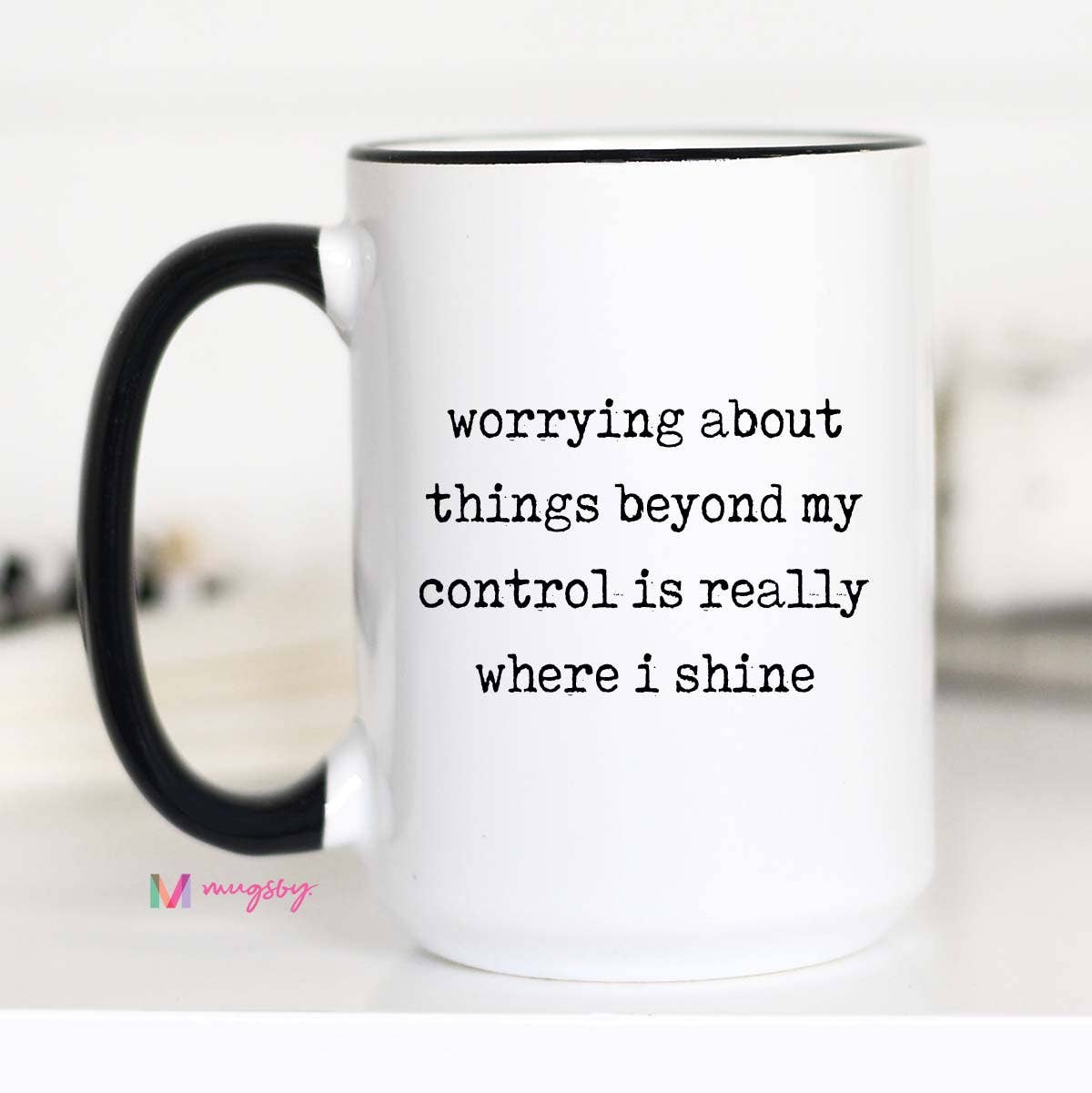 Funny Coffee Mug  Worrying About Things Beyond My Control Unisex T-shirt, Sweatshirt, Hoodie, Long Sleeve Tee - T-Shirt, Sweatshirt, Hoodie