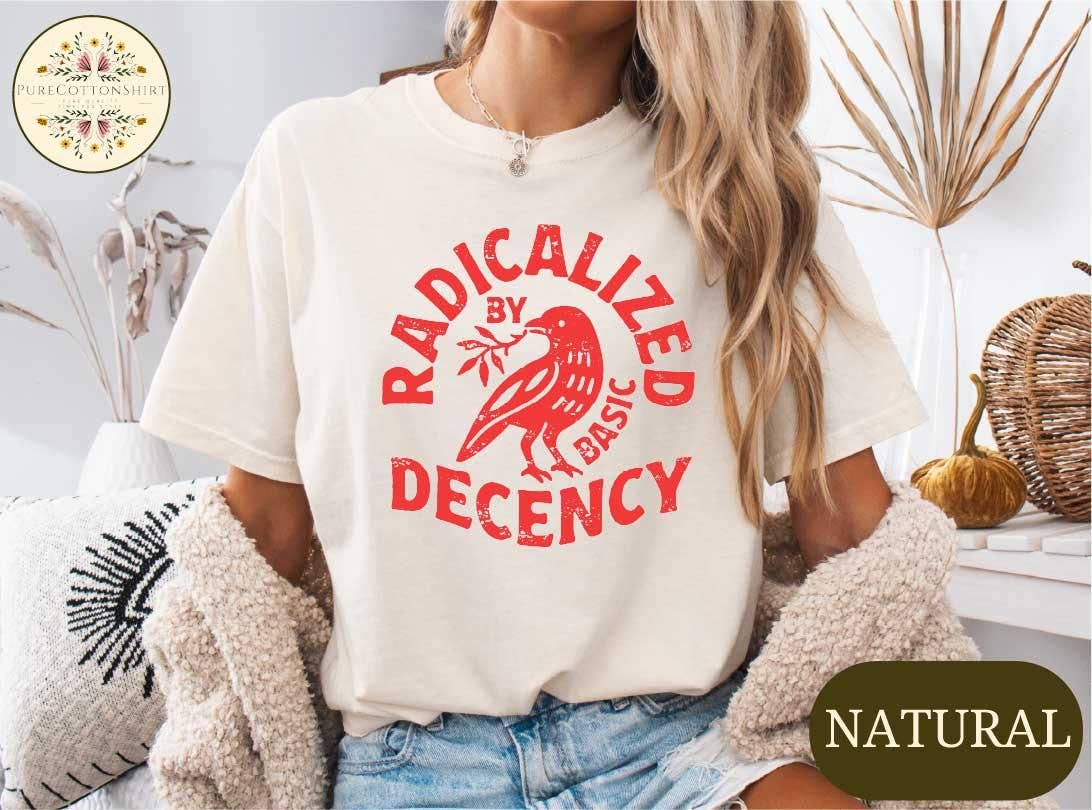 Radical Decency Political Activist Tee Unisex T-shirt, Sweatshirt, Hoodie, Long Sleeve Tee - T-Shirt, Sweatshirt, Hoodie
