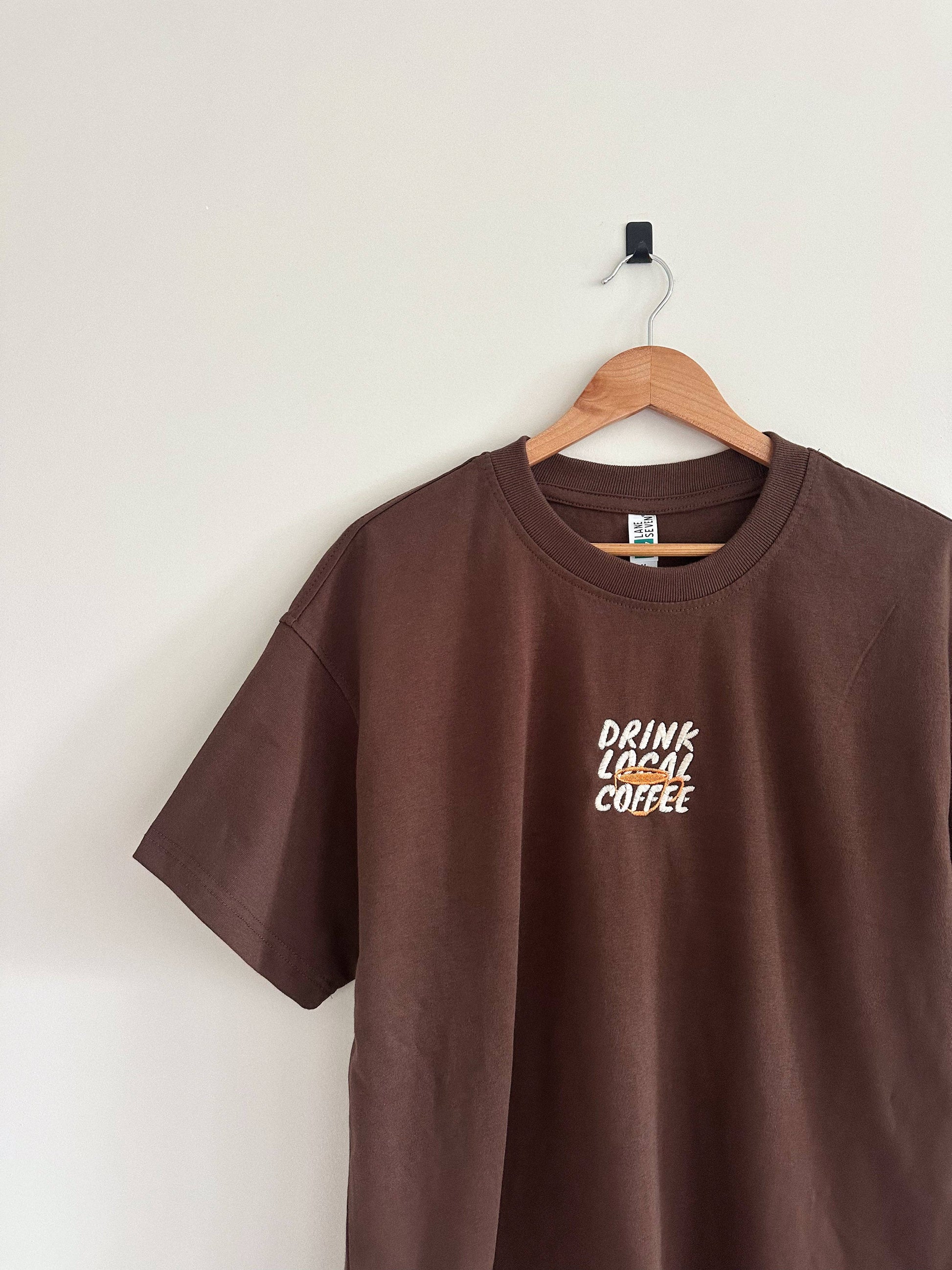 Drink Local Coffee T-Shirt - Chocolate Brown Unisex T-shirt, Sweatshirt, Hoodie, Long Sleeve Tee - T-Shirt, Sweatshirt, Hoodie