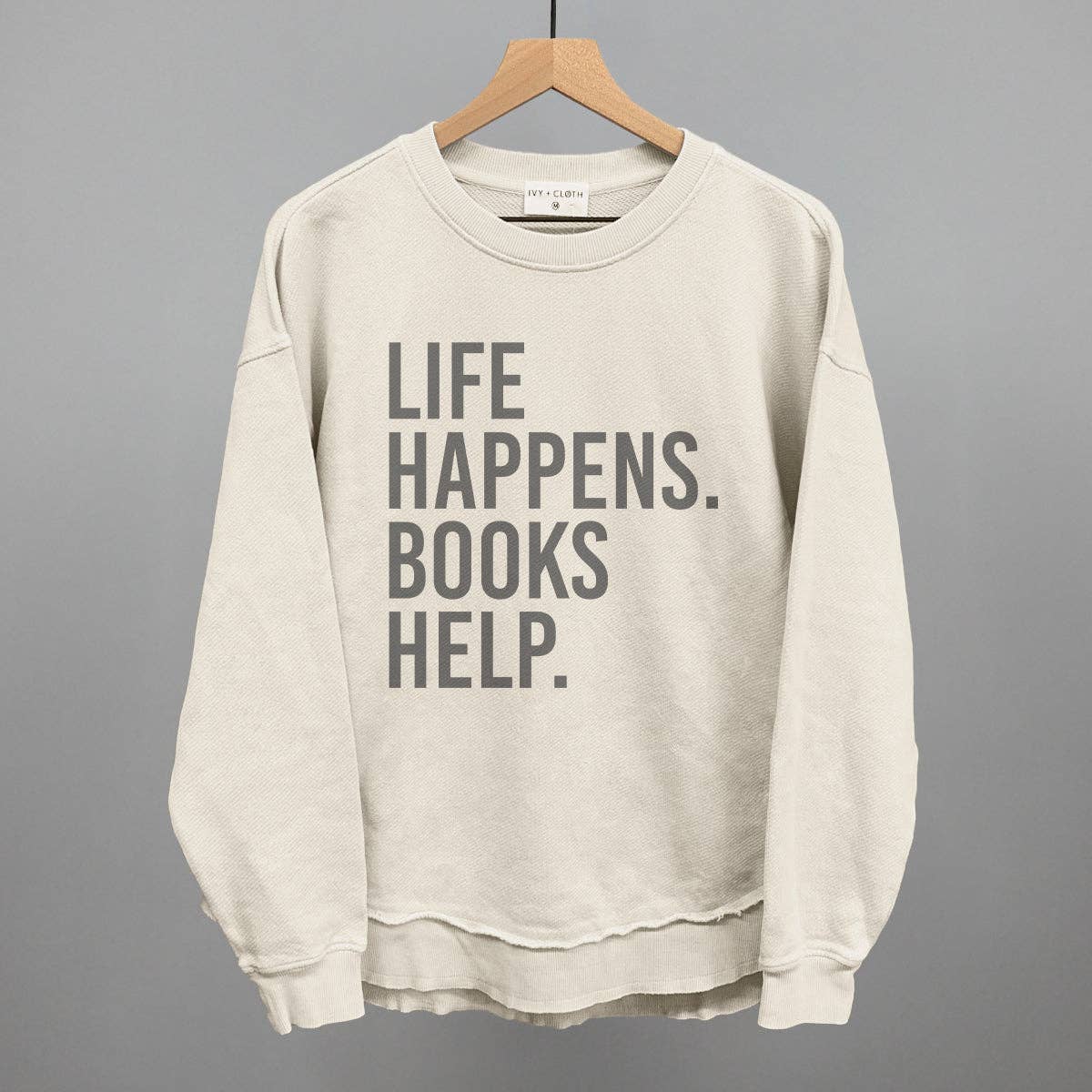 Life Happens. Books Help. Unisex T-shirt, Sweatshirt, Hoodie, Long Sleeve Tee - T-Shirt, Sweatshirt, Hoodie