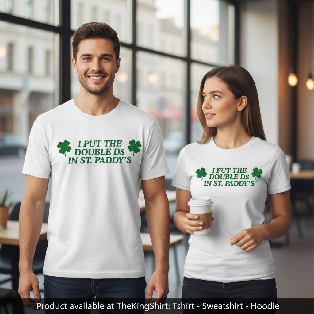 Official I Put the Double Ds in St Paddys Shirt Unisex T-shirt, Sweatshirt, Hoodie, Long Sleeve Tee - T-Shirt, Sweatshirt, Hoodie