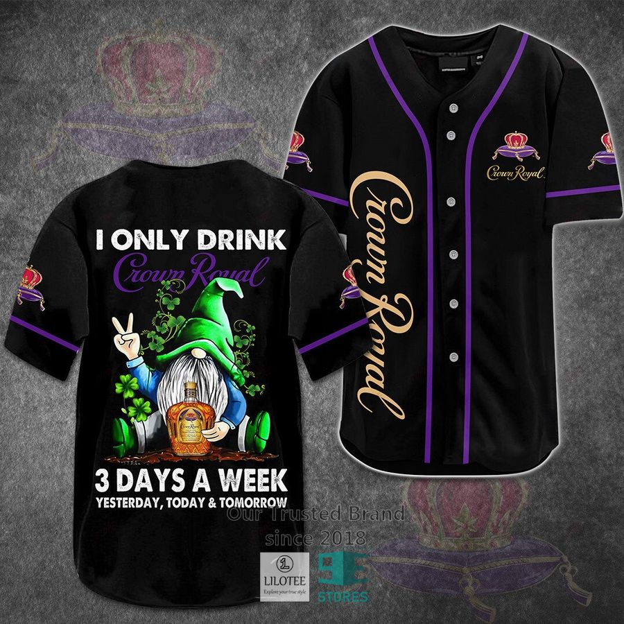 I Only Drink Crown Royal 3 Days A Week Yesterday Today Tomorrow Baseball Jersey Unisex T-shirt, Sweatshirt, Hoodie, Long Sleeve Tee - T-Shirt, Sweatshirt, Hoodie