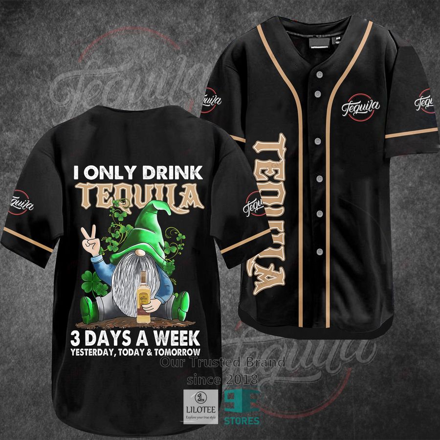 I Only Drink Tequila 3 Days A Week Yesterday Today Tomorrow Baseball Jersey Unisex T-shirt, Sweatshirt, Hoodie, Long Sleeve Tee - T-Shirt, Sweatshirt, Hoodie