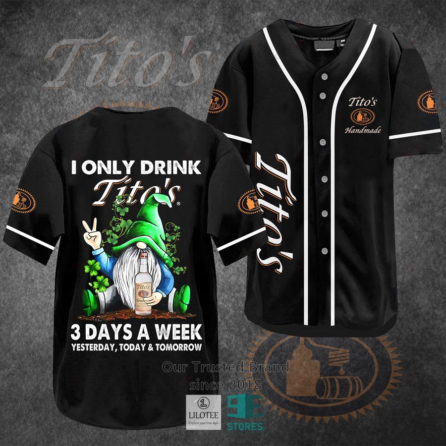 I Only Drink Tito S Handmade Vodka 3 Days A Week Yesterday Today Tomorrow Baseball Jersey Unisex T-shirt, Sweatshirt, Hoodie, Long Sleeve Tee - T-Shirt, Sweatshirt, Hoodie