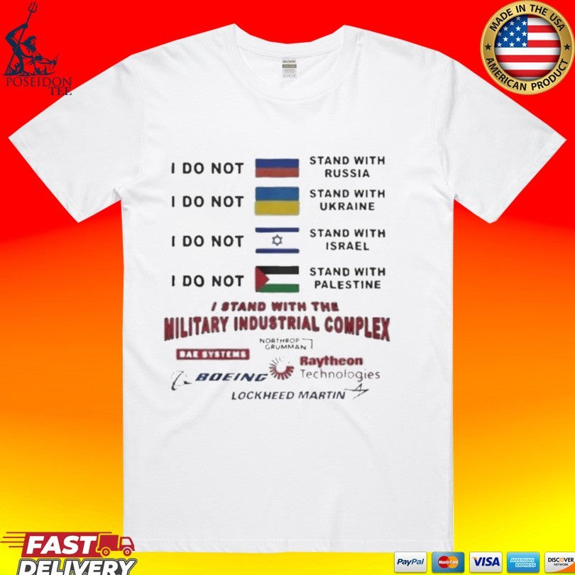 I Stand With The Military Industrial Complex T-shirt Unisex T-shirt, Sweatshirt, Hoodie, Long Sleeve Tee - T-Shirt, Sweatshirt, Hoodie