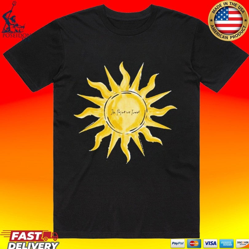 In Print We Trust Sunshine T-shirt Unisex T-shirt, Sweatshirt, Hoodie, Long Sleeve Tee - T-Shirt, Sweatshirt, Hoodie