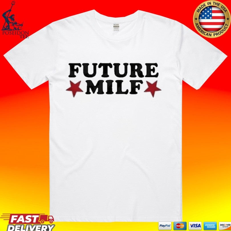 Inde Navarrette Future Milf T-shirt Unisex T-shirt, Sweatshirt, Hoodie, Long Sleeve Tee - T-Shirt, Sweatshirt, Hoodie