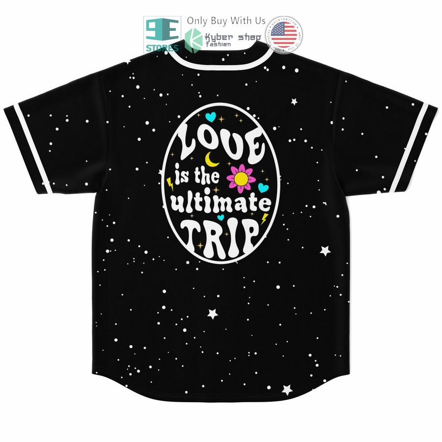 BEST Love Is The Ultimate Trip galaxy Baseball Jersey Unisex T-shirt, Sweatshirt, Hoodie, Long Sleeve Tee - T-Shirt, Sweatshirt, Hoodie