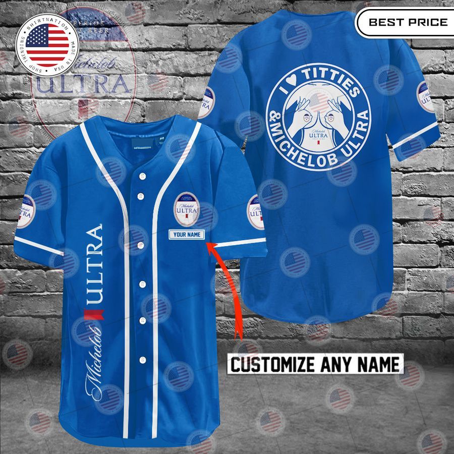 HOT Michelob Ultra I love titties and Michelob Ultra Custom Baseball jersey Unisex T-shirt, Sweatshirt, Hoodie, Long Sleeve Tee - T-Shirt, Sweatshirt, Hoodie