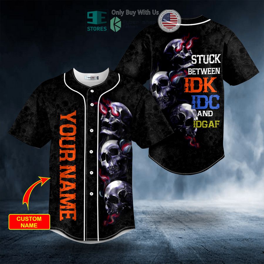 BEST Personalized Stuck Between IDC IDK IDGAF Skull Custom Baseball Shirt Unisex T-shirt, Sweatshirt, Hoodie, Long Sleeve Tee - T-Shirt, Sweatshirt, Hoodie