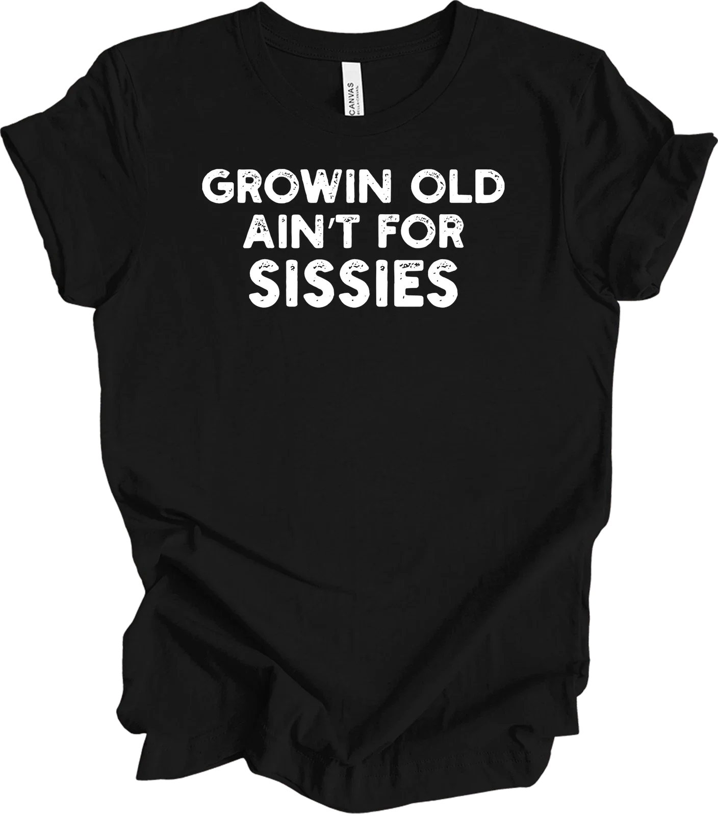 Old Isn't For Sissies T-Shirt Growing Old Sarcastic Gift Retirement Funny Q Unisex T-shirt, Sweatshirt, Hoodie, Long Sleeve Tee - T-Shirt, Sweatshirt, Hoodie