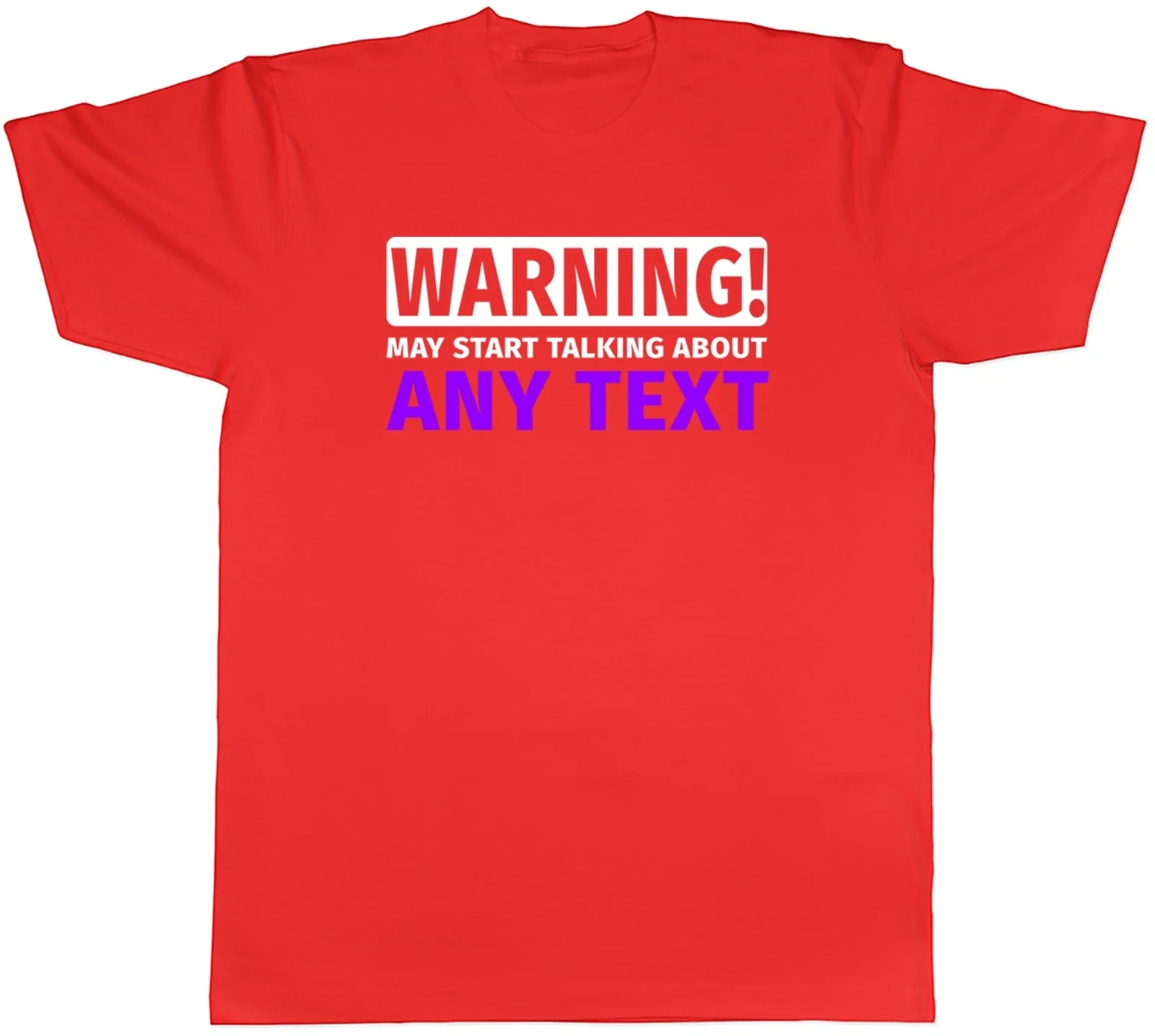 Personalised Warning May Start Talking About Mens T-Shirt Any Custom Text Tee Unisex T-shirt, Sweatshirt, Hoodie, Long Sleeve Tee - T-Shirt, Sweatshirt, Hoodie