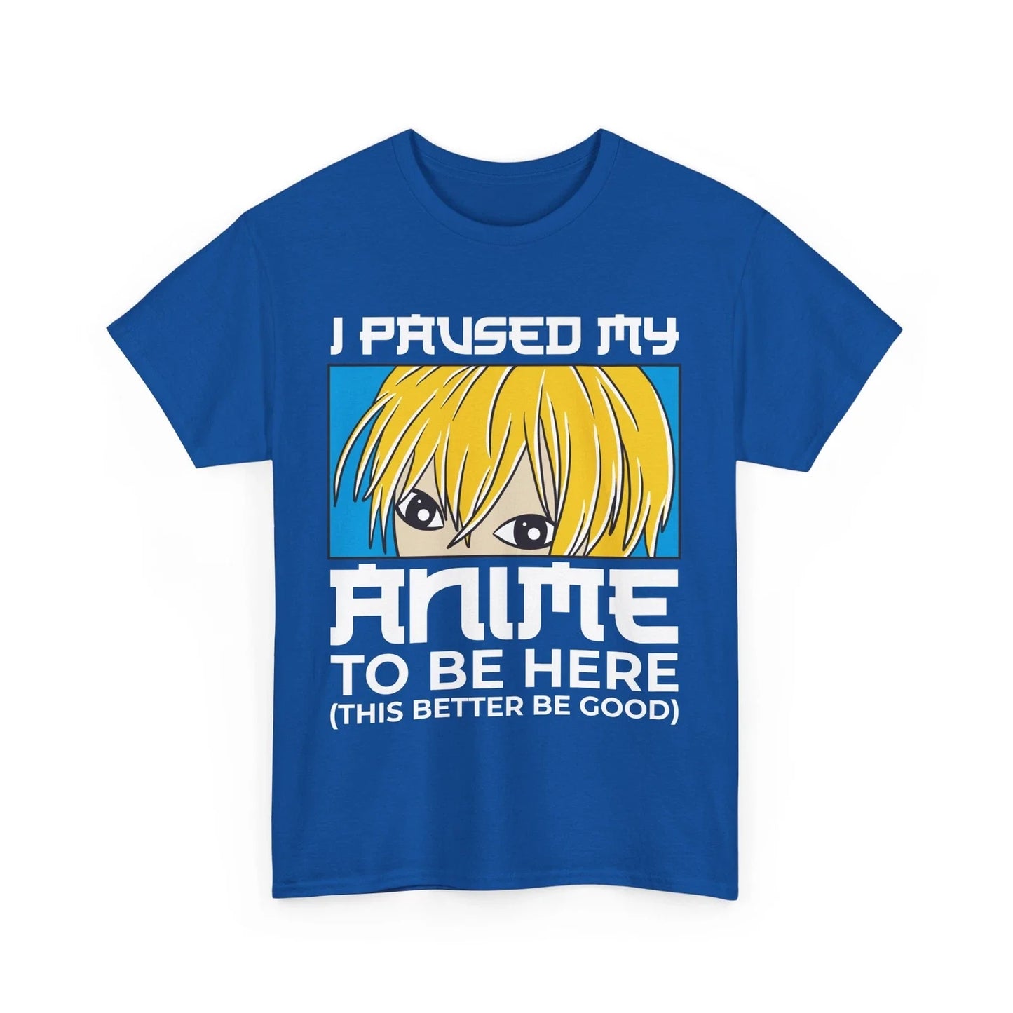 I Paused my Anime to be here T-Shirt | Japanese Manga Tee | Otaku Aesthetic Unisex T-shirt, Sweatshirt, Hoodie, Long Sleeve Tee - T-Shirt, Sweatshirt, Hoodie