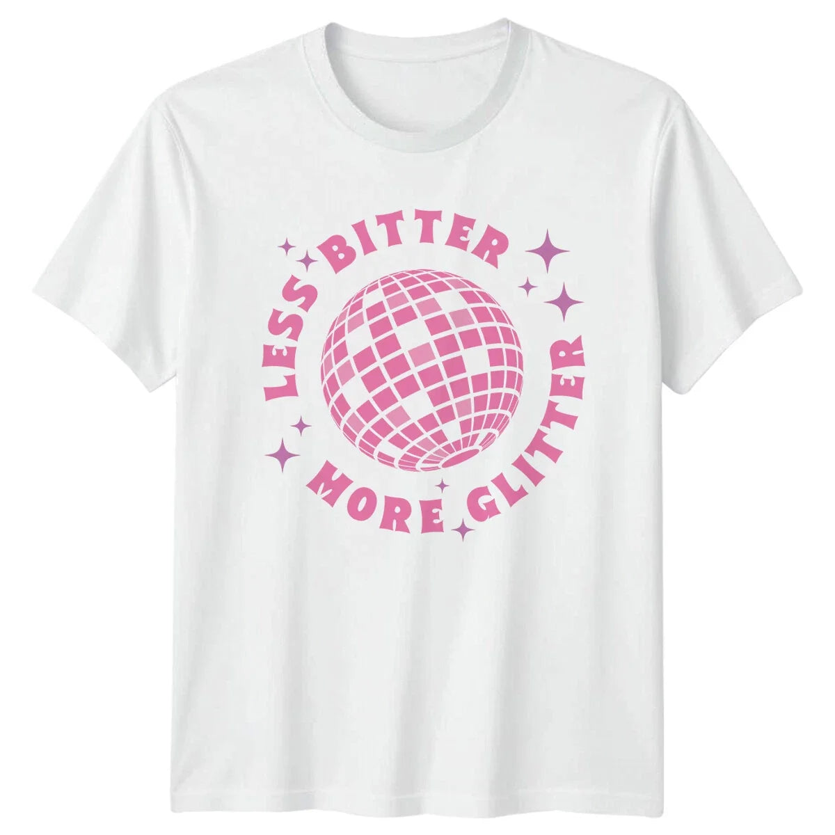 Less Bitter More Glitter Disco Ball Feminism Slogan T-Shirt Unisex T-shirt, Sweatshirt, Hoodie, Long Sleeve Tee - T-Shirt, Sweatshirt, Hoodie