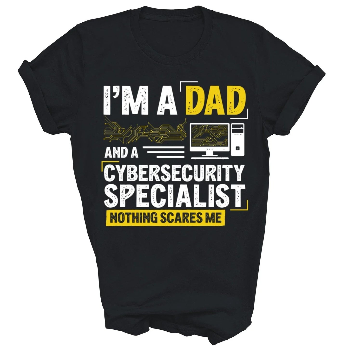 I Am A Dad And A CyberSecurity Specialist Unisex Shirt Gift Unisex T-shirt, Sweatshirt, Hoodie, Long Sleeve Tee - T-Shirt, Sweatshirt, Hoodie