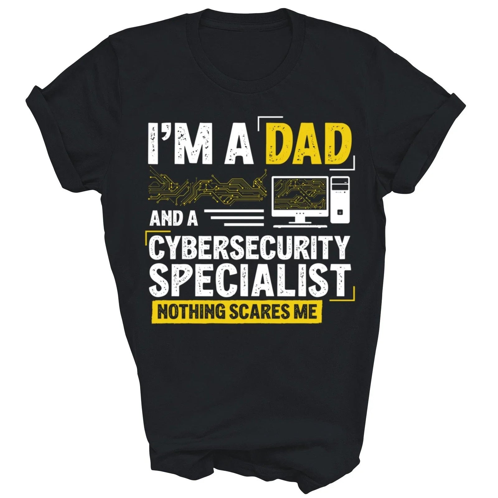 I Am A Dad And A CyberSecurity Specialist Unisex Shirt Gift Unisex T-shirt, Sweatshirt, Hoodie, Long Sleeve Tee - T-Shirt, Sweatshirt, Hoodie