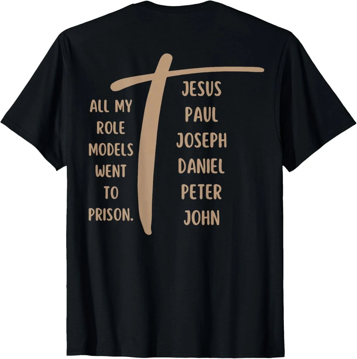 All My Role Models Went to Prison - Jesus ...(on Back) T-Shirt unisex T-Shirt Unisex T-shirt, Sweatshirt, Hoodie, Long Sleeve Tee - T-Shirt, Sweatshirt, Hoodie