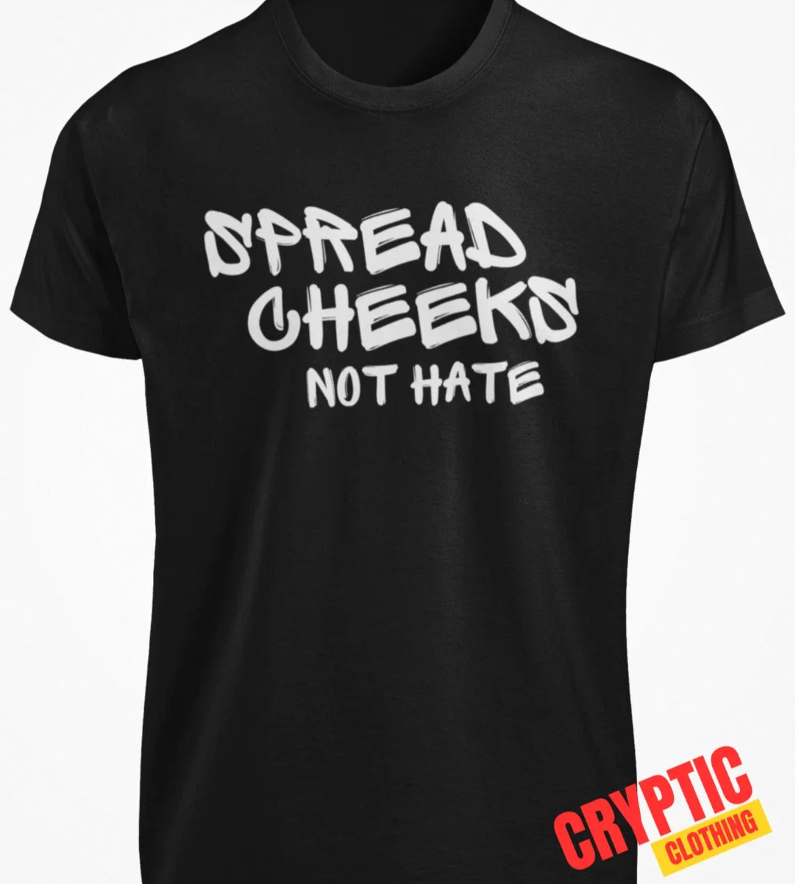 Spread Cheeks Not Hate T SHIRT Funny Inappropriate Butt Sex Joke Dark Humor TEE Unisex T-shirt, Sweatshirt, Hoodie, Long Sleeve Tee - T-Shirt, Sweatshirt, Hoodie